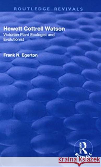 Hewett Cottrell Watson: Victorian Plant Ecologist and Evolutionist