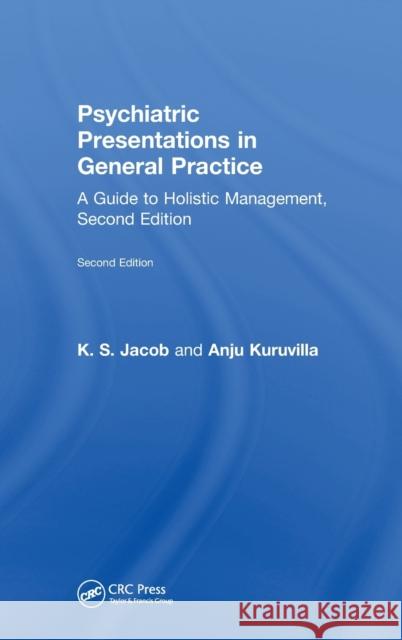 Psychiatric Presentations in General Practice: A Guide to Holistic Management, Second Edition