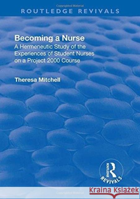 Becoming a Nurse: A Hermeneutic Study of the Experiences of Student Nurses on a Project 2000 Course