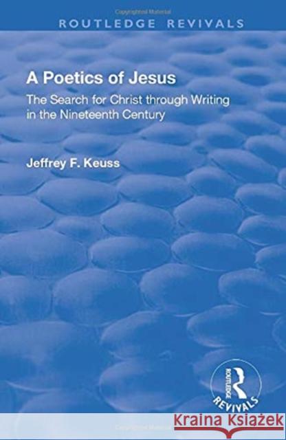 A Poetics of Jesus: The Search for Christ Through Writing in the Nineteenth Century