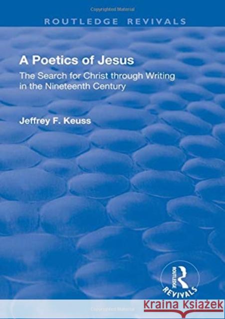 A Poetics of Jesus: The Search for Christ Through Writing in the Nineteenth Century