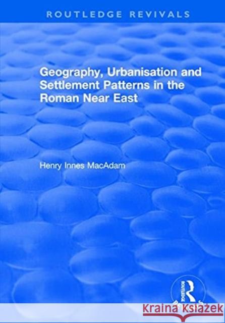 Geography, Urbanisation and Settlement Patterns in the Roman Near East