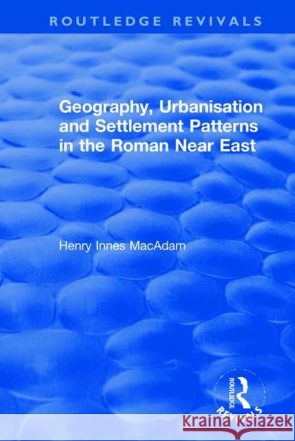 Geography, Urbanisation and Settlement Patterns in the Roman Near East