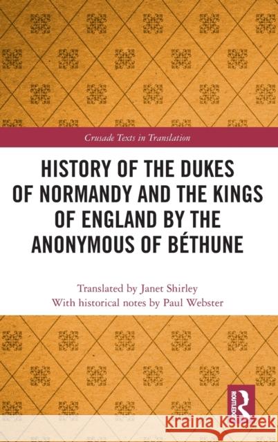 History of the Dukes of Normandy and the Kings of England by the Anonymous of Béthune