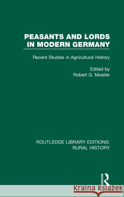 Peasants and Lords in Modern Germany: Recent Studies in Agricultural History