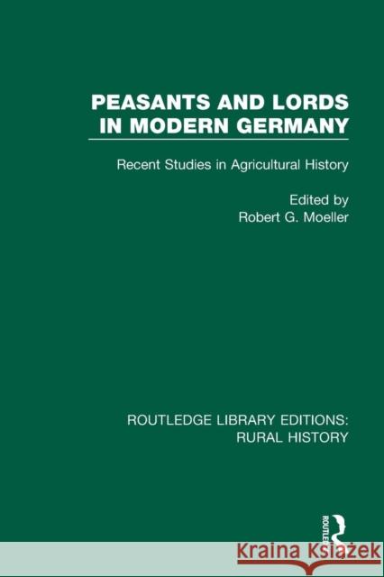 Peasants and Lords in Modern Germany: Recent Studies in Agricultural History