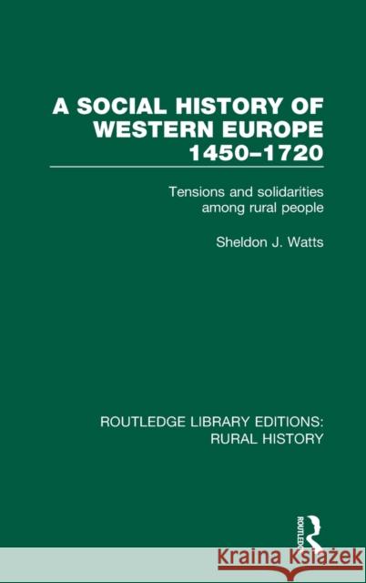 A Social History of Western Europe, 1450-1720: Tensions and Solidarities Among Rural People