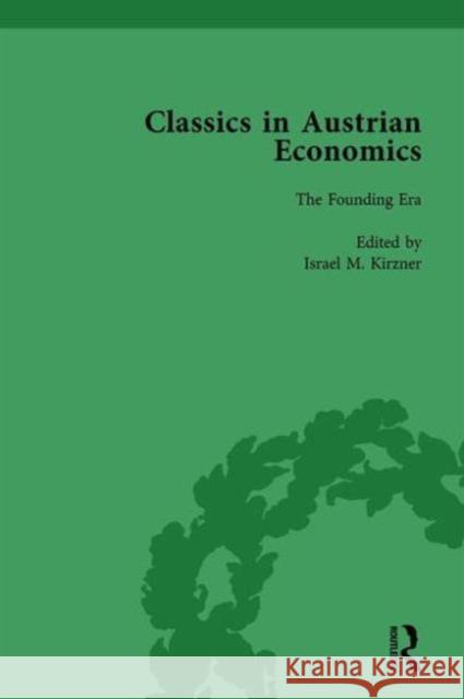 Classics in Austrian Economics, Volume 1: A Sampling in the History of a Tradition