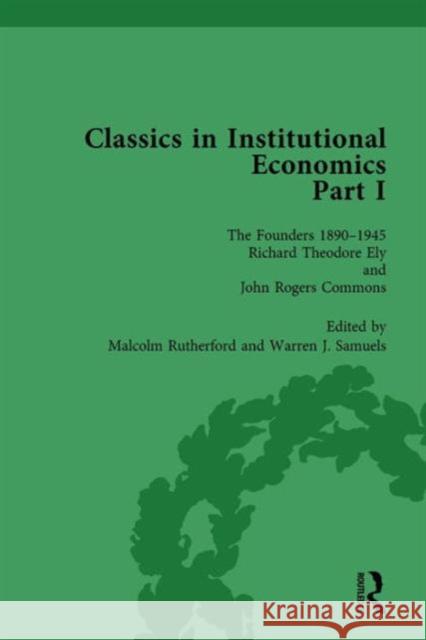 Classics in Institutional Economics, Part I, Volume 3: The Founders - Key Texts, 1890-1948