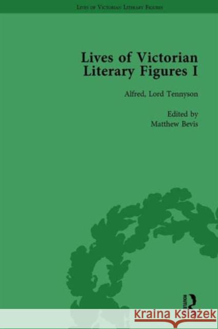 Lives of Victorian Literary Figures, Part I, Volume 3: George Eliot, Charles Dickens and Alfred, Lord Tennyson by Their Contemporaries