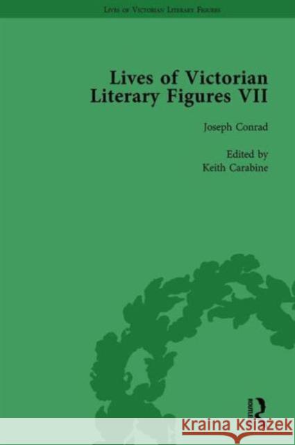 Lives of Victorian Literary Figures, Part VII, Volume 1: Joseph Conrad, Henry Rider Haggard and Rudyard Kipling by Their Contemporaries