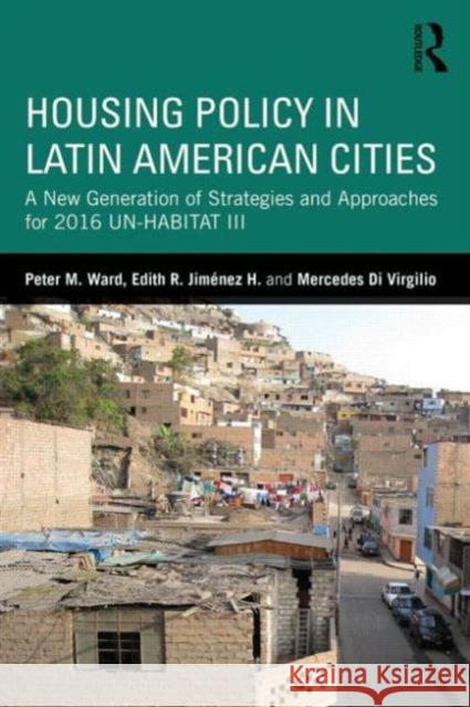 Housing Policy in Latin American Cities: A New Generation of Strategies and Approaches for 2016 Un-Habitat III