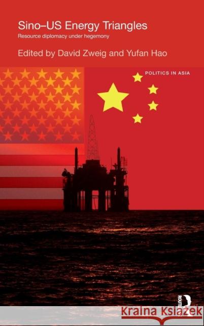 Sino-U.S. Energy Triangles: Resource Diplomacy Under Hegemony