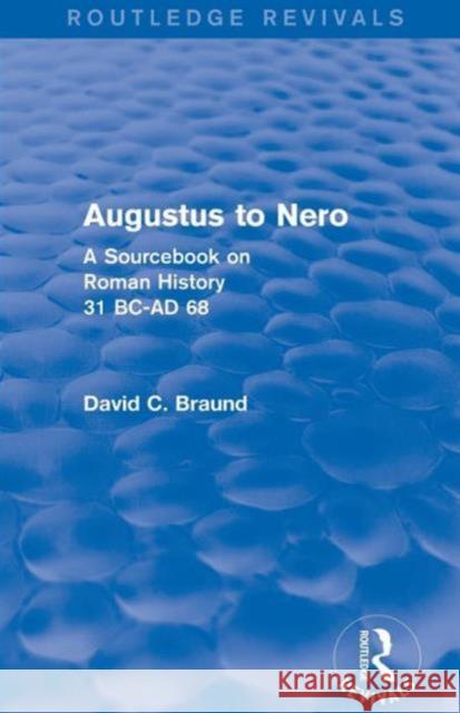 Augustus to Nero (Routledge Revivals): A Sourcebook on Roman History, 31 BC-AD 68