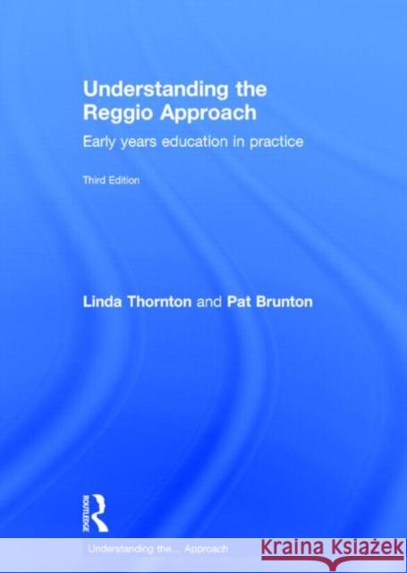 Understanding the Reggio Approach: Early Years Education in Practice