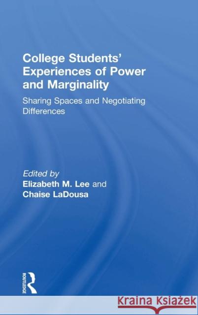 College Students' Experiences of Power and Marginality: Sharing Spaces and Negotiating Differences