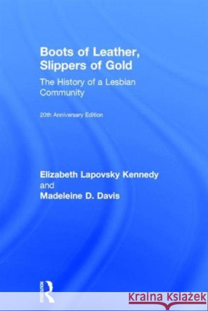 Boots of Leather, Slippers of Gold: The History of a Lesbian Community