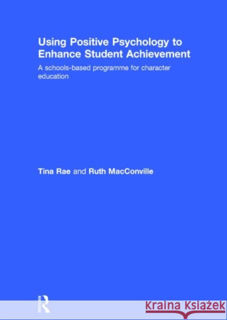 Using Positive Psychology to Enhance Student Achievement: A Schools-Based Programme for Character Education