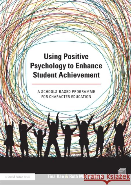 Using Positive Psychology to Enhance Student Achievement: A Schools-Based Programme for Character Education