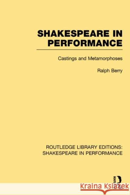 Shakespeare in Performance: Castings and Metamorphoses