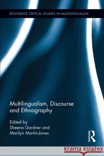 Multilingualism, Discourse and Ethnography