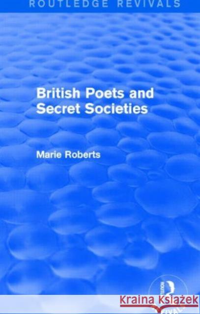 British Poets and Secret Societies (Routledge Revivals)