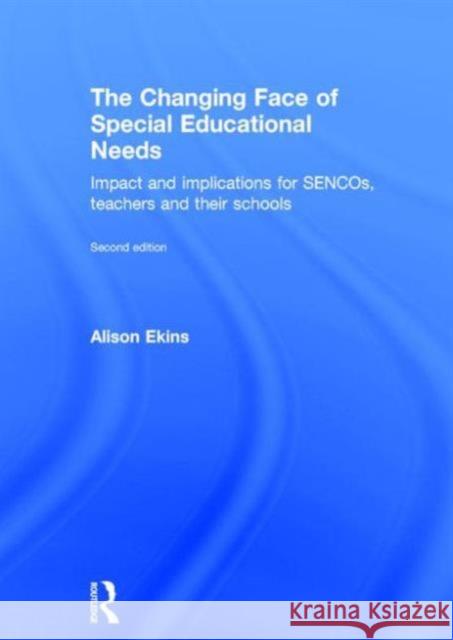 The Changing Face of Special Educational Needs: Impact and Implications for Sencos, Teachers and Their Schools