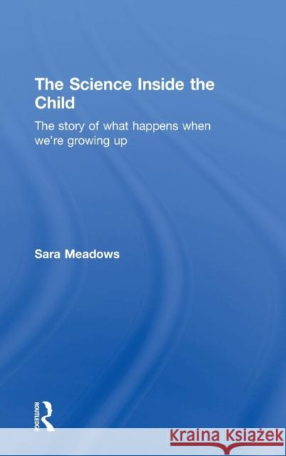 The Science inside the Child: The story of what happens when we're growing up