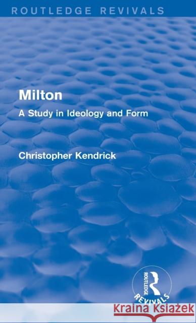 Milton (Routledge Revivals): A Study in Ideology and Form