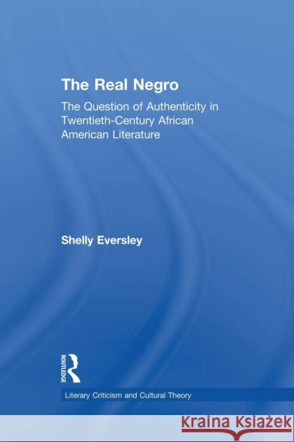 The Real Negro: The Question of Authenticity in Twentieth-Century African American Literature