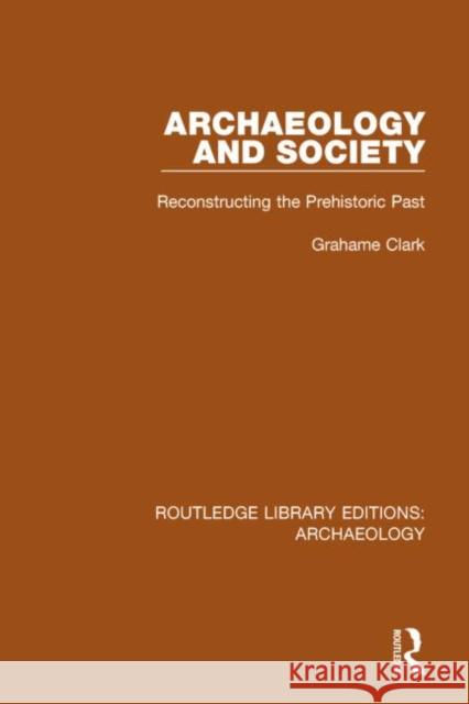 Archaeology and Society: Reconstructing the Prehistoric Past
