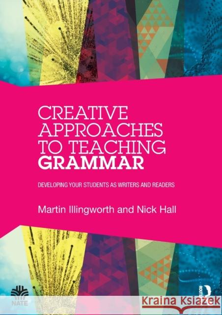 Creative Approaches to Teaching Grammar: Developing your students as writers and readers