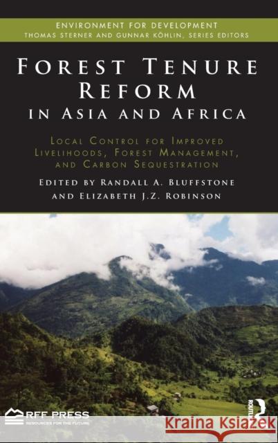 Forest Tenure Reform in Asia and Africa: Local Control for Improved Livelihoods, Forest Management, and Carbon Sequestration