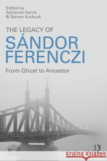 The Legacy of Sandor Ferenczi: From Ghost to Ancestor