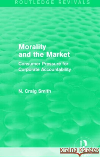 Morality and the Market (Routledge Revivals): Consumer Pressure for Corporate Accountability