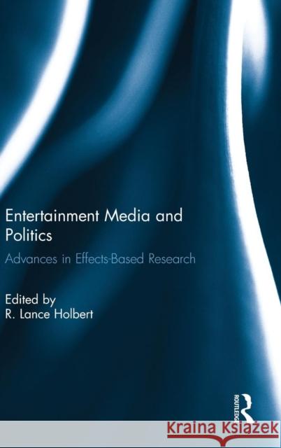 Entertainment Media and Politics: Advances in Effects-Based Research