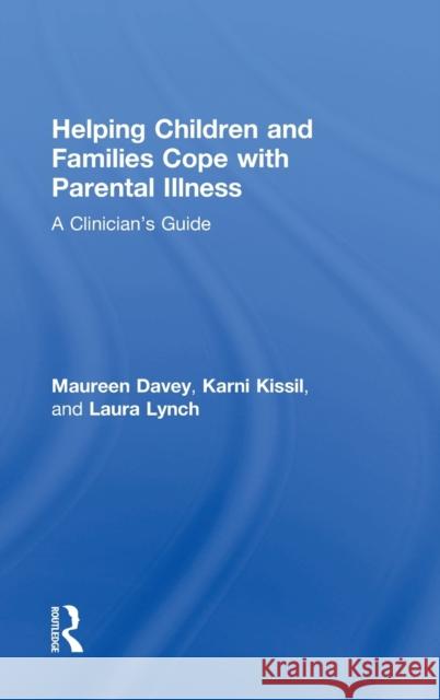 Helping Children and Families Cope with Parental Illness: A Clinician's Guide