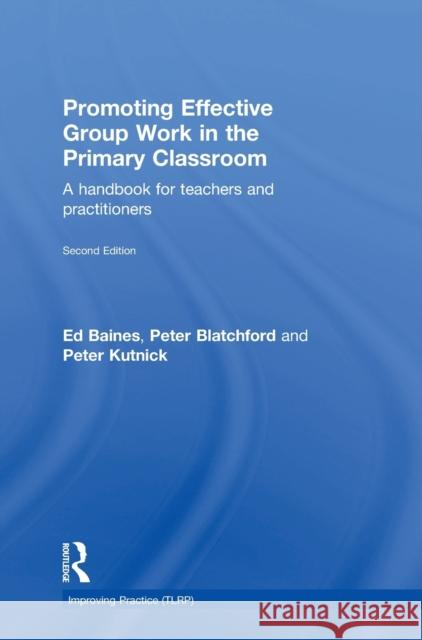 Promoting Effective Group Work in the Primary Classroom: A Handbook for Teachers and Practitioners