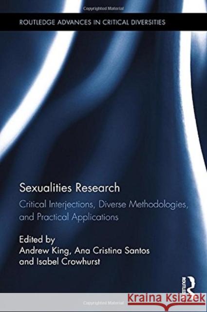 Sexualities Research: Critical Interjections, Diverse Methodologies, and Practical Applications