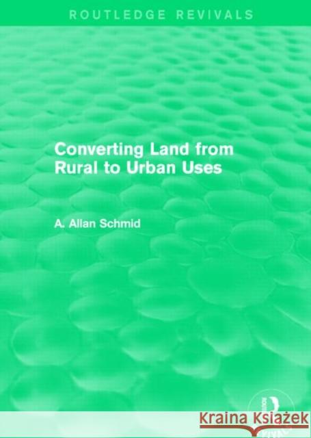 Converting Land from Rural to Urban Uses (Routledge Revivals)