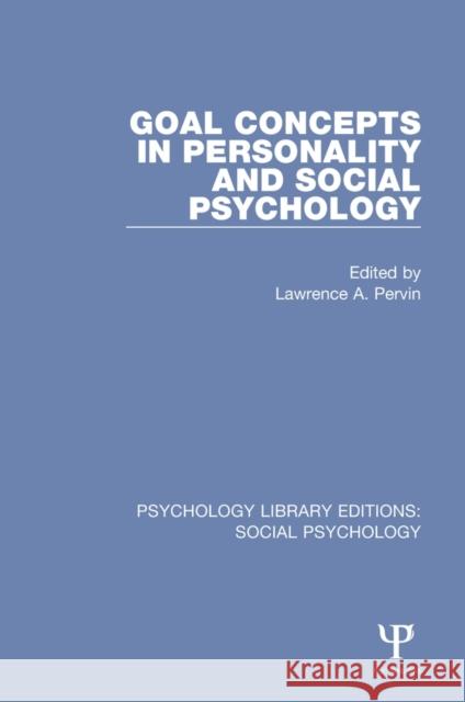 Goal Concepts in Personality and Social Psychology