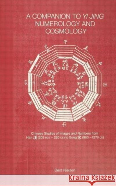 A Companion to Yi Jing Numerology and Cosmology