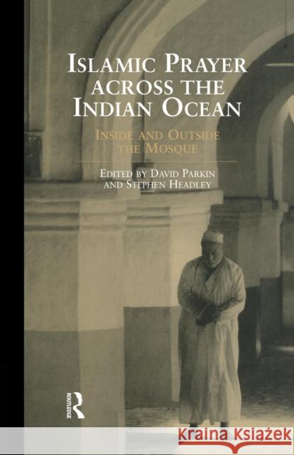 Islamic Prayer Across the Indian Ocean: Inside and Outside the Mosque