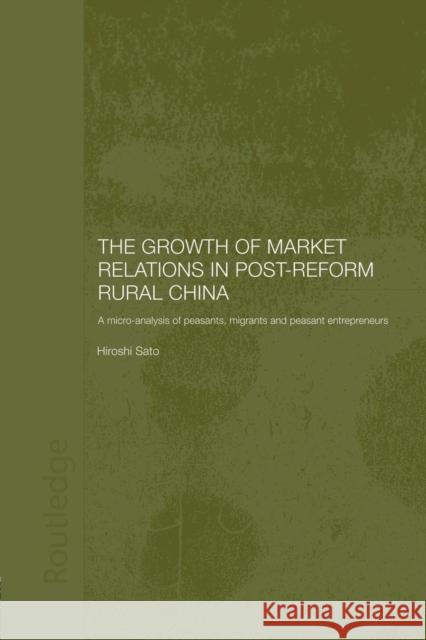 The Growth of Market Relations in Post-Reform Rural China: A Micro-Analysis of Peasants, Migrants and Peasant Entrepeneurs