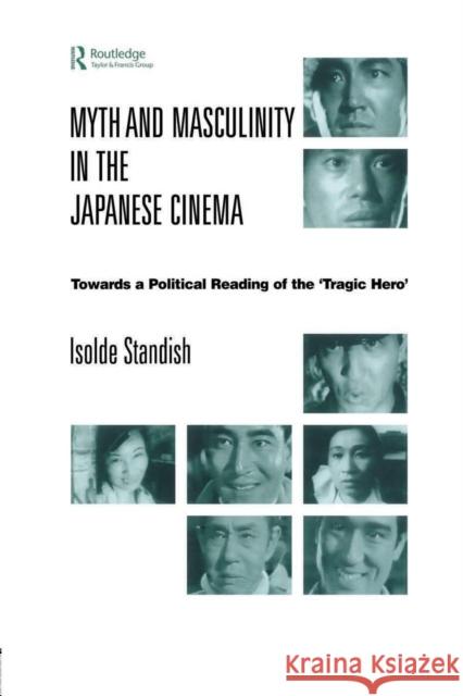 Myth and Masculinity in the Japanese Cinema: Towards a Political Reading of the Tragic Hero