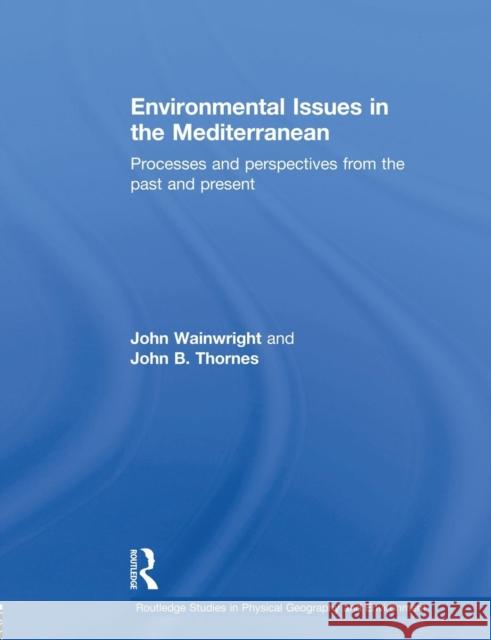 Environmental Issues in the Mediterranean: Processes and Perspectives from the Past and Present