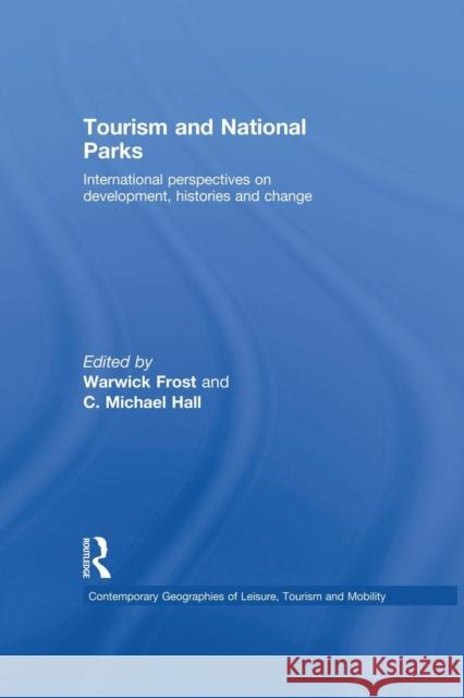 Tourism and National Parks: International Perspectives on Development, Histories and Change