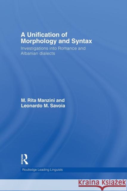 A Unification of Morphology and Syntax: Investigations Into Romance and Albanian Dialects