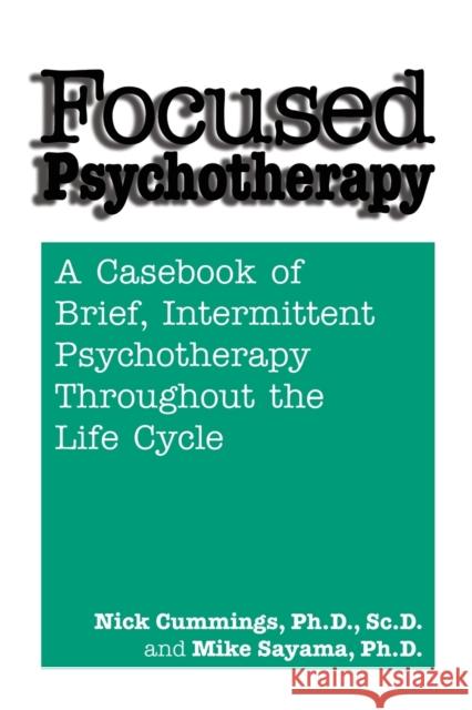 Focused Psychotherapy: A Casebook of Brief Intermittent Psychotherapy Throughout the Life Cycle