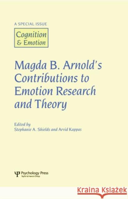 Magda B. Arnold's Contributions to Emotion Research and Theory: A Special Issue of Cognition and Emotion